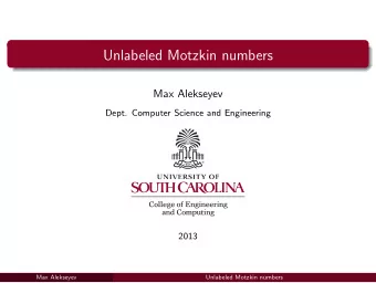 Unlabeled Motzkin numbers  Max Alekseyev  Dept. Computer Science and Engineering  2013  Max
