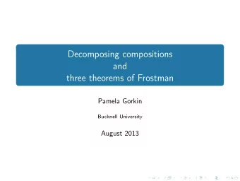Decomposing compositions  and  three theorems of Frostman  Pamela Gorkin  Bucknell University