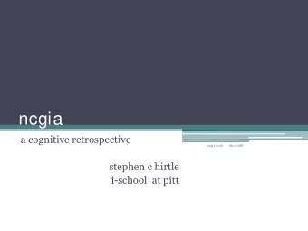 ncgia  a cognitive retrospective  ncgia ucsb  dec 2008  stephen c hirtle  i-school  at pitt  ncgia