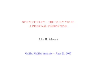 STRING THEORY  THE EARLY YEARS  A PERSONAL PERSPECTIVE  John H. Schwarz  Galileo Galilei