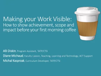 Making your Work Visible:  How to show achievement, scope and  impact before your first morning
