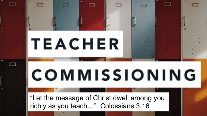 let the message of christ dwell among you richly as you
