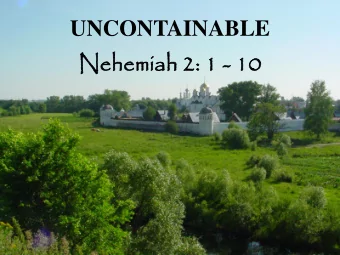 UNCONTAINABLE  Ne  Nehe  hemia  miah  h 2: 1  2: 1 - 10  10 1 In the month of Nisan in the