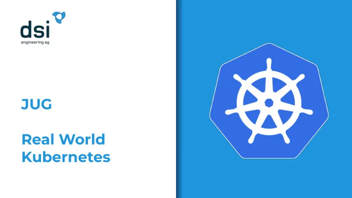 jug real world kubernetes agenda