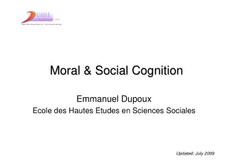 Moral &amp; Social Cognition  Moral &amp; Social Cognition  Emmanuel Dupoux  Ecole des Hautes