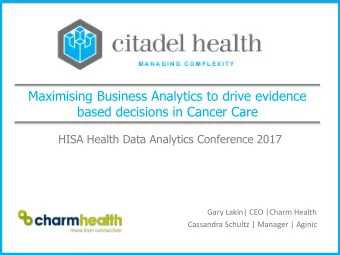 Maximising Business Analytics to drive evidence  based decisions in Cancer Care  HISA Health Data