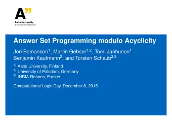 Answer Set Programming modulo Acyclicity Jori Bomanson 1 , Martin Gebser 1 , 2 , Tomi Janhunen 1