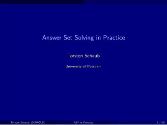Answer Set Solving in Practice  Torsten Schaub  University of Potsdam  Torsten Schaub (KRR@UP)  ASP