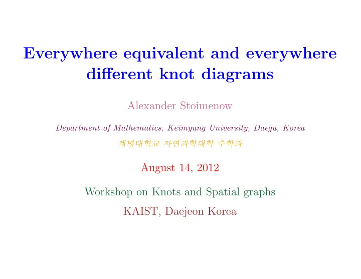everywhere equivalent and everywhere different knot