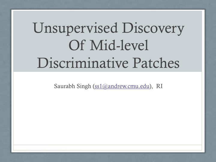 unsupervised discovery of mid level discriminative patches
