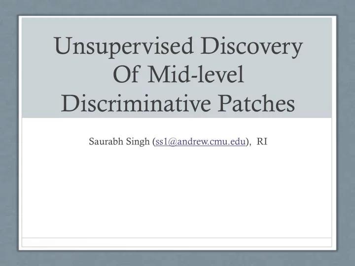 unsupervised discovery of mid level discriminative patches