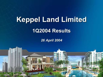 Keppel Land Limited  Keppel Land Limited  1Q2004 Results  1Q2004 Results  26 April 2004  26 April