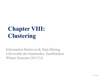 Chapter VIII:  Clustering  Information Retrieval &amp; Data Mining  Universitt des Saarlandes,