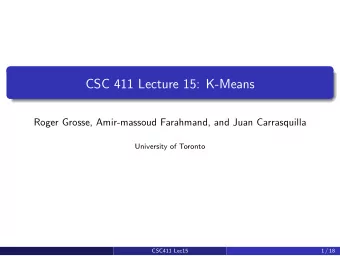 CSC 411 Lecture 15: K-Means  Roger Grosse, Amir-massoud Farahmand, and Juan Carrasquilla