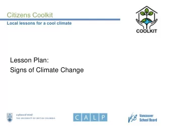 Lesson Plan:  Signs of Climate Change  Session 1  What exactly is climate change?  Climate change