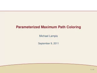 Parameterized Maximum Path Coloring  Michael Lampis  September 9, 2011  1 / 17  Path Coloring