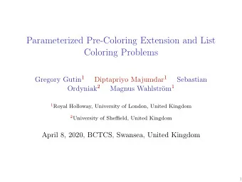 Parameterized Pre-Coloring Extension and List  Coloring Problems Gregory Gutin 1 Diptapriyo