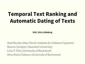 Temporal Text Ranking and  Automatic Dating of Texts  EACL 2014, Gteborg  Vlad Niculae (Max