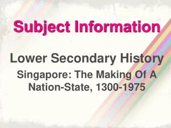 Subject Information  Lower Secondary History  Singapore: The Making Of A  Nation-State, 1300-1975