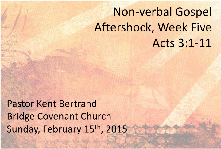 non verbal gospel aftershock week five acts 3 1 11