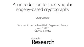 isogeny-based cryptography  Craig Costello  Summer School on Real-World Crypto and Privacy  June 8,