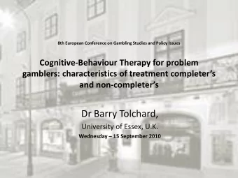 Dr Barry Tolchard,  University of Essex, U.K. Wednesday  15 September 2010  Gambling before CBT