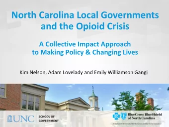 North Carolina Local Governments  and the Opioid Crisis  A Collective Impact Approach  to Making