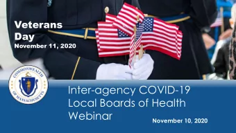 Inter-agency COVID-19  Local Boards of Health  Webinar  November 10, 2020  Webinar Agenda