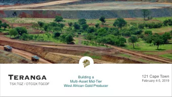 121 Cape Town  Building a  February 4-5, 2019  Multi-Asset Mid-Tier  TSX:TGZ / OTCQX:TGCDF  West