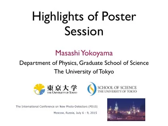 Highlights of Poster  Session  Masashi  Yokoyama  Department of Physics, Graduate School of Science