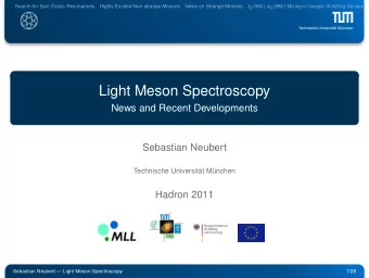 Light Meson Spectroscopy  News and Recent Developments  Sebastian Neubert  Technische Universit