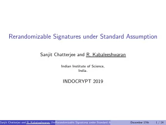 Rerandomizable Signatures under Standard Assumption  Sanjit Chatterjee and R. Kabaleeshwaran