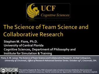 Stephen  M.  Fiore,  Ph.D.    University  of  Central  Florida    Cognitive