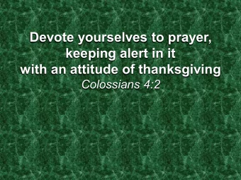 keeping alert in it  with an attitude of thanksgiving  Colossians 4:2  Pray, believing  And without