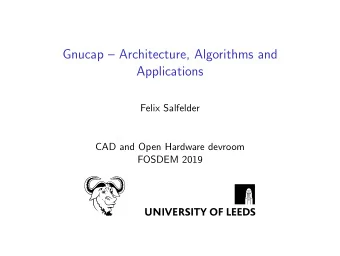 Gnucap  Architecture, Algorithms and  Applications  Felix Salfelder  CAD and Open Hardware