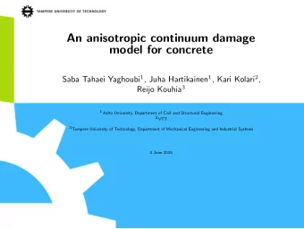 An anisotropic continuum damage  model for concrete Saba Tahaei Yaghoubi 1 , Juha Hartikainen 1 ,
