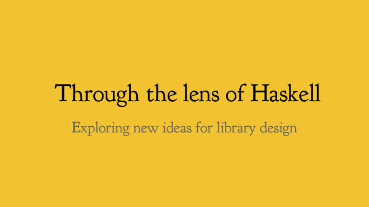 through the lens of haskell