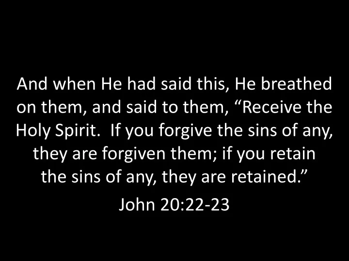 and when he had said this he breathed on them and said to