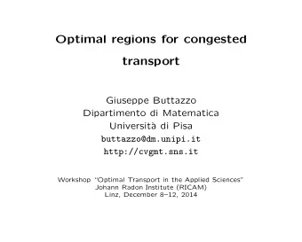 Optimal regions for congested  transport  Giuseppe Buttazzo  Dipartimento di Matematica  Universit`