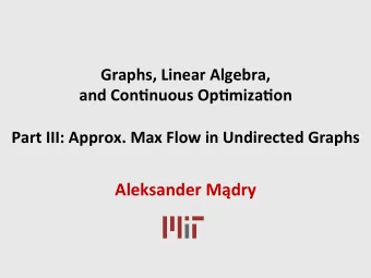 Aleksander  Mdry    Maximum  flow  problem  Input:     Directed  graph