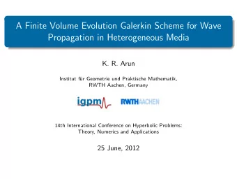 A Finite Volume Evolution Galerkin Scheme for Wave  Propagation in Heterogeneous Media  K. R. Arun