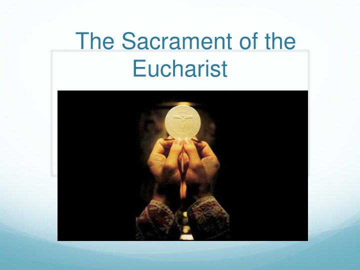 the sacrament of the eucharist the sacrament of the