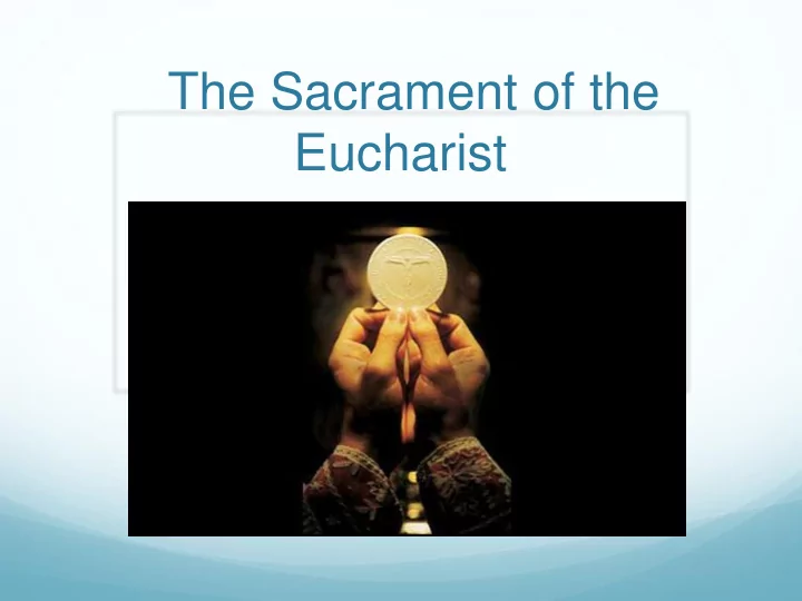 the sacrament of the eucharist the sacrament of the
