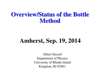 Overview/Status of the Bottle  Overview/Status of the Bottle  Method  Method  Amherst, Sep. 19,