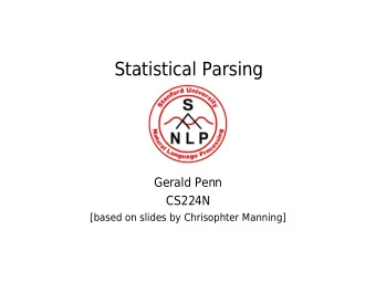 Statistical Parsing  Gerald Penn  CS224N  [based on slides by Chrisophter Manning]  (Head)