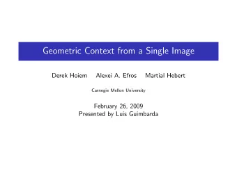 Geometric Context from a Single Image  Derek Hoiem  Alexei A. Efros  Martial Hebert  Carnegie