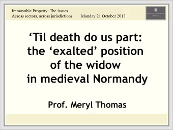 Til death do us part: the exalted position  of the widow  in medieval Normandy  Prof.