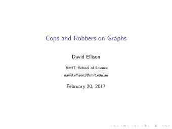 Cops and Robbers on Graphs  David Ellison  RMIT, School of Science  david.ellison2@rmit.edu.au