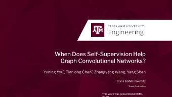When Does Self-Supervision Help  Graph Convolutional Networks? Yuning You * , Tianlong Chen * ,
