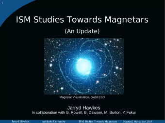 ISM Studies Towards Magnetars  (An Update)  Magnetar Visualisation, credit ESO  Jarryd Hawkes  In